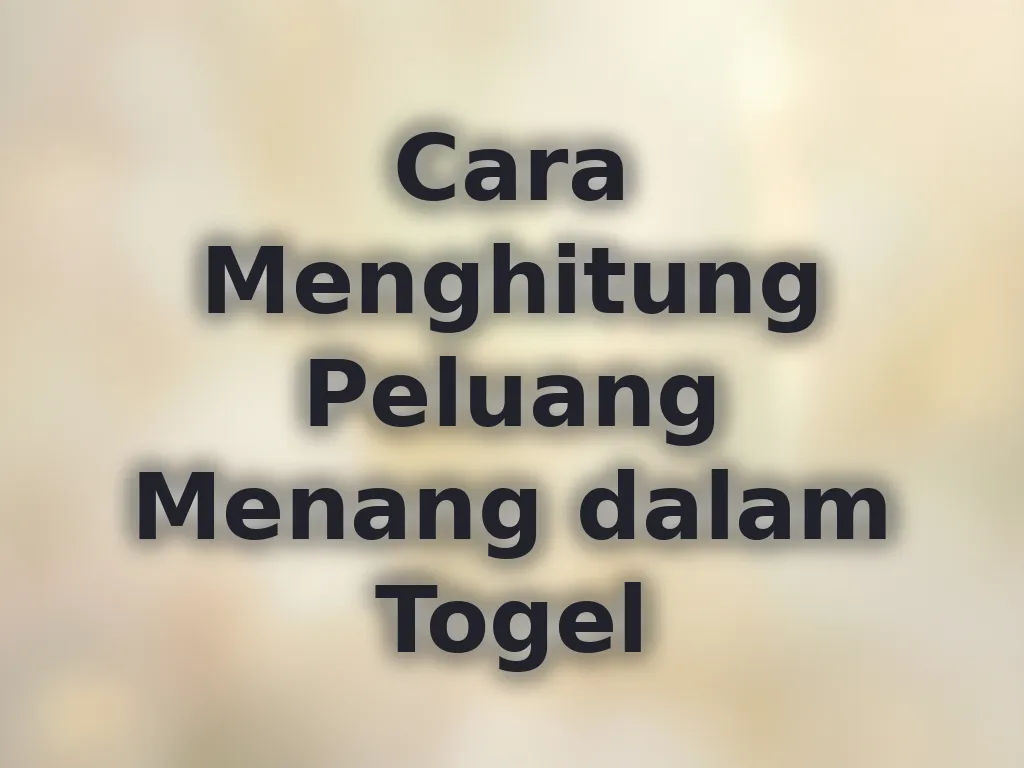 Cara Menghitung Peluang Menang dalam Togel